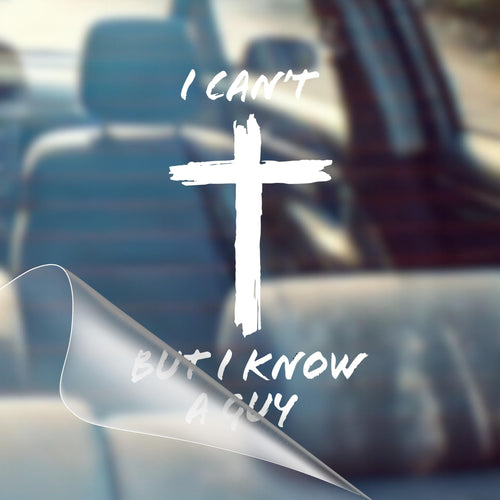 I Can't, But I Know A Guy - Christian Jesus Cross Car