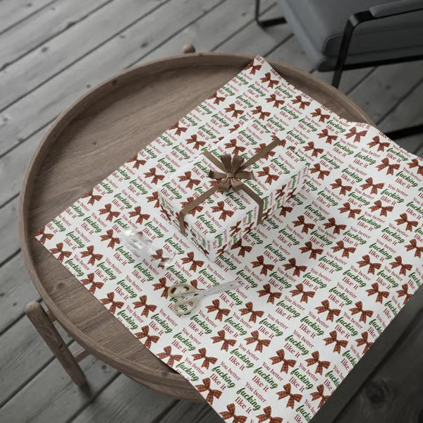 🎁"You Better Fucking Like It" Wrapping Paper🎄