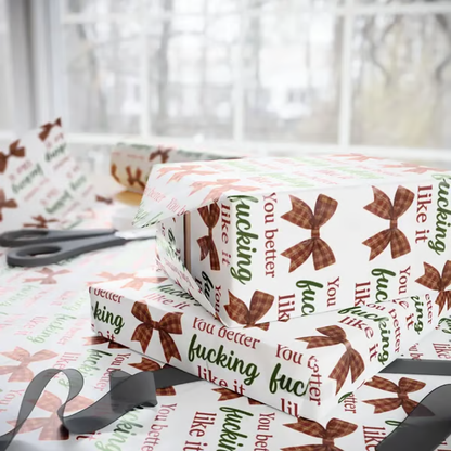 🎁"You Better Fucking Like It" Wrapping Paper🎄